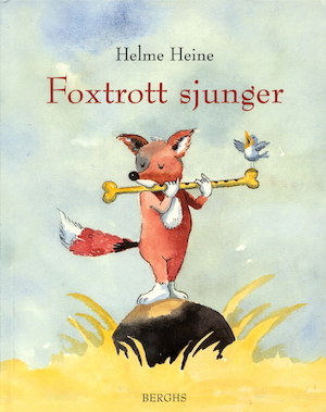 Foxtrott sjunger / Helme Heine ; från tyskan av Gun-Britt Sundström
