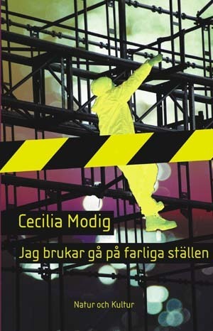 Jag brukar gå på farliga ställen / Cecilia Modig