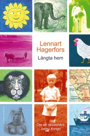 Längta hem : om ett missionärsbarn i Kongo / Lennart Hagerfors