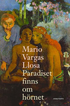 Paradiset finns om hörnet / Mario Vargas Llosa ; översättning av Peter Landelius