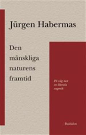 Den mänskliga naturens framtid : på väg mot en liberal eugenik? / Jürgen Habermas ; översättning: Anders Molander