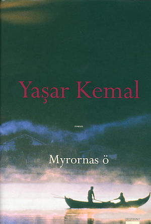 Myrornas ö / Yașar Kemal ; översättning: Tora Palm
