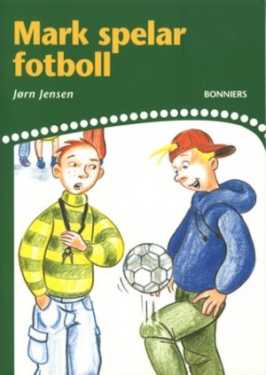 Mark spelar fotboll / Jørn Jensen ; [illustrationer: Gunhild Rød ; översättning: Karin Grönwall]
