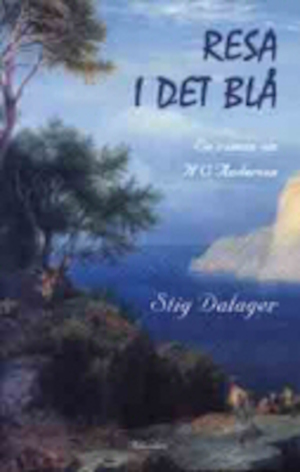 Resa i det blå : en roman om H. C. Andersen / Stig Dalager ; översättning från danska av Ulla Ericson
