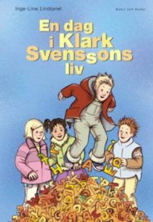 En dag i Klark Svenssons liv / Inga-Lina Lindqvist ; bilder av Annika Lundholm Moberg