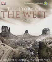The story of the West : a history of the American West and its people / Robert M. Utley, general editor