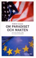 Om paradiset och makten : USA och Europa i den nya världsordningen / Robert Kagan ; översättning: Joachim Retzlaff