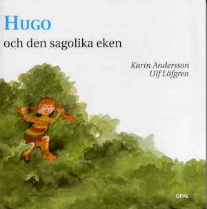 Hugo och den sagolika eken / Karin Andersson, Ulf Löfgren