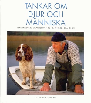 Tankar om djur och människa / text: Ingegerd Erlandsson ; foto: Anders Johansson