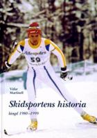 Skidsportens historia / Vidar Martinell. Längd 1980-1999