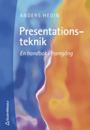 Presentationsteknik : en handbok i framgång / Anders Hedin