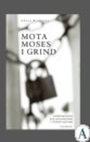 Mota Moses i grind : ariseringsiver och antisemitism i Sverige 1933-1943 / Göran Blomberg