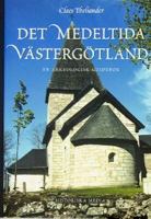 Det medeltida Västergötland : en arkeologisk guidebok / Claes Theliander