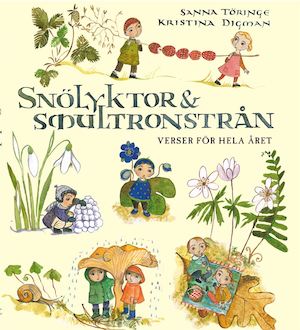Snölyktor & smultronstrån : verser för hela året / Sanna Töringe, Kristina Digman