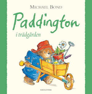 Paddington i trädgården / Michael Bond ; illustrerad av R. W. Alley ; översättning: Cecilia Lidbeck