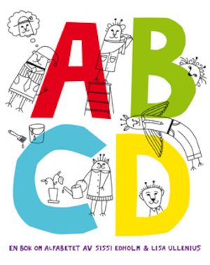 ABCD : en bok om alfabetet / av Sissi Edholm & Lisa Ullenius