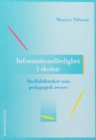Informationsfärdighet i skolan : skolbiblioteket som pedagogisk resurs / Monica Nilsson