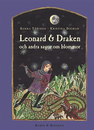 Leonard & draken och andra sagor om blommor / Sanna Töringe & Kristina Digman