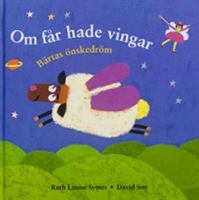 Om får hade vingar : Bärtas önskedröm / av Ruth Louise Symes ; illustrerad av David Sim ; översatt av Ulrika Berg