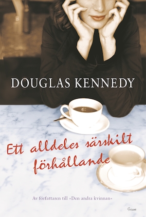 Ett alldeles särskilt förhållande / Douglas Kennedy ; översättning: Helena Mörner