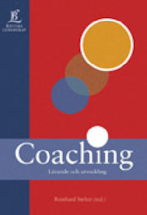 Coaching : lärande och utveckling / Reinhard Stelter (red.) ; översättning av Eva Trägårdh