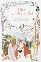 Alice i Underlandet / Lewis Carroll ; i översättning av Åke Runnquist ; med illustrationer av Tove Jansson