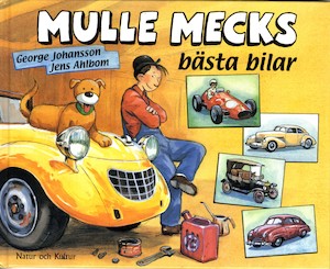 Mulle Mecks bästa bilar / George Johansson, Jens Ahlbom ; [faktagranskad av Robert Petersson]