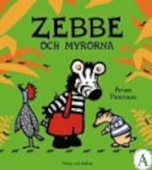 Zebbe och myrorna / Brian Paterson ; svensk text: Lotta Lyssarides