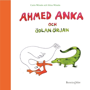 Ahmed Anka och Ödlan Örjan : [en ABC-bok] / text: Carin Wirsén ; bild: Stina Wirsén