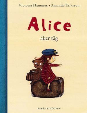 Alice åker tåg / Victoria Hammar, Amanda Eriksson