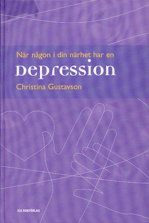När någon i din närhet har en depression / Christina Gustavson ; [granskning: Göran Björling]