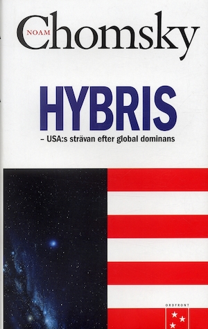 Hybris : USA:s strävan efter global dominans / Noam Chomsky ; översättning: Gunnar Sandin och Birgit Stare