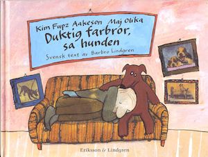 Duktig farbror, sa hunden / Kim Fupz Aakeson ; illustrerad av Maj Olika ; svensk text av Barbro Lindgren