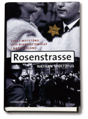 Rosenstrasse : civilt motstånd och blandäktenskap i Nazityskland / Nathan Stoltzfus ; översättning: Margareta Eklöf