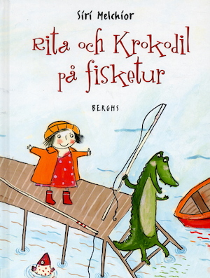 Rita och Krokodil på fisketur / Siri Melchior ; från danskan av Eva Vidén