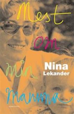 Mest om min mamma / Nina Lekander
