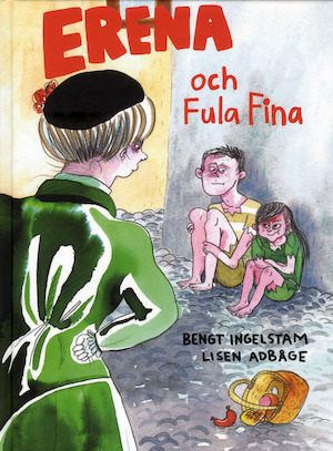 Erena och Fula Fina / Bengt Ingelstam ; illustrationer: Lisen Adbåge