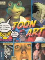 Toon art : the graphic art of digital cartooning / by Steven Withrow