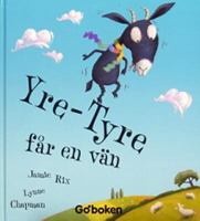 Yre-Tyre får en vän / Jamie Rix, Lynne Chapman ; [svensk översättning: Ulf Hyltén-Cavallius]