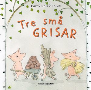 Tre små grisar / Catarina Kruusval