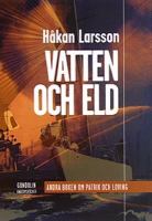 Vatten och eld : [andra boken om Patrik och Loving] / Håkan Larsson