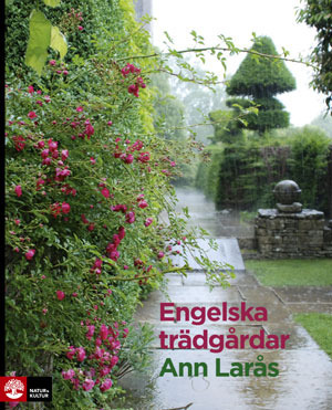 Engelska trädgårdar / Ann Larås ; [foto: författaren och Bengt Rönnhedh ; faktagranskning: Kjell Lundquist]