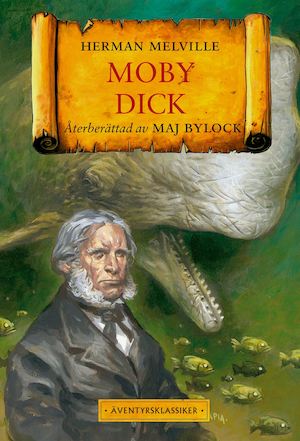 Moby Dick, den vita valen / Herman Melville ; återberättad av Maj Bylock ; illustrationer av Alvaro Tapia Lagunas