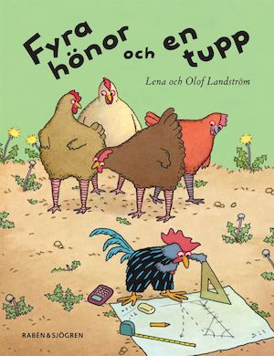 Fyra hönor och en tupp / text: Lena Landström ; bild: Olof Landström