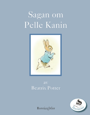Sagan om Pelle Kanin / av Beatrix Potter ; svensk text av Birgitta Hammar