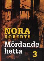 Mördande hetta / Nora Roberts ; [översättning: Margareta Järnebrand]. D. 3