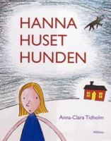 Hanna, huset, hunden / Anna-Clara Tidholm