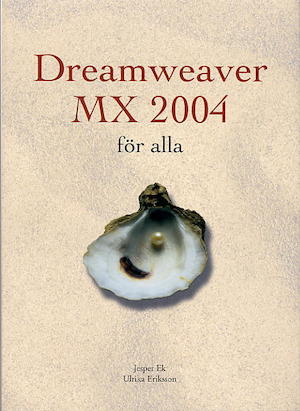 Dreamweaver MX 2004 för alla / Jesper Ek, Ulrika Eriksson