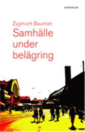 Samhälle under belägring / Zygmunt Bauman ; översättning från engelskan: Charlotte Hjukström