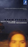 Natt till den fjärde november / Karin Fossum ; översättning: Helena och Ulf Örnkloo